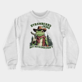 Strawberry Jams But My Glock Don't - funny sayings Crewneck Sweatshirt